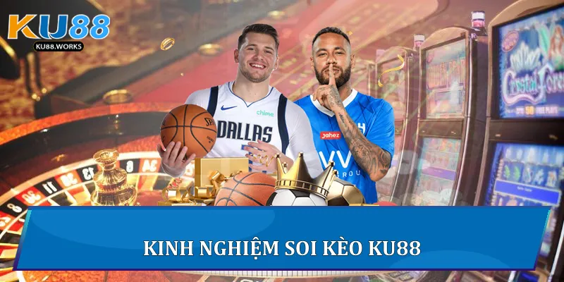 Kèo Nhà Cái - Bí Quyết Đọc Và Phân Tích Hiệu Quả Tại Ku88 Kinh nghiệm soi kèo Ku88